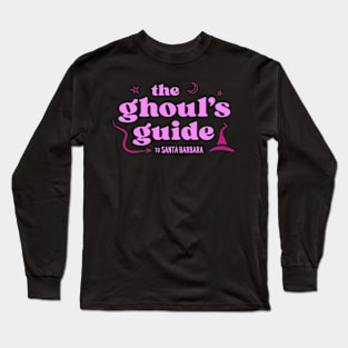 Ghoul's Guide to Santa Barbara (Honeysuckle Pink Text) Long Sleeve T-Shirt